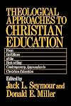Theological Approaches to Christian Education