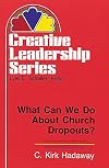 What Can We Do about Church Dropouts? (Creative Leadership Series)