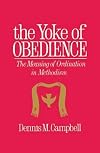 Yoke of Obedience: The Meaning of Ordination in Methodism (United Methodist studies)
