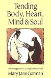 Tending Body, Heart, Mind & Soul: Following Jesus in Caring for Ourselves