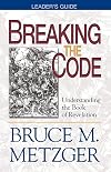 Breaking the Code: Understanding the Book of Revelation : Leader's Guide