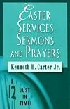 Easter Services, Sermons, and Prayers (Just in Time)