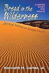 Bread in the Wilderness: Spiritual Famine or Gospel Feast?