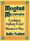 Moghul Microwave: Cooking Indian Food the Modern Way