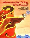 Where Are You Going, Little Mouse?