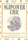 Slipcover Chic: Designing and Sewing Elegant Slipcovers at Home