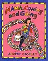 Mama, Coming and Going