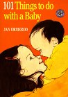 101 Things to Do with a Baby