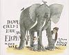 Daddy, Could I Have an Elephant?