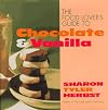 The Food Lover's Guide to Chocolate and Vanilla