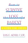 How to Survive the Loss of a Parent: A Guide For Adults