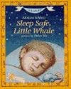 Sleep Safe, Little Whale: A Lullaby