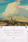 The Morrow Anthology of Great Western Stories