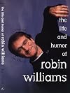 The Life and Humor of Robin Williams: A Biography