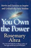 You Own the Power: Stories And Exercises To Inspire And Unleash The Force Within