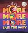 More More More, Said the Baby