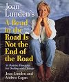 Joan Lunden's a Bend in the Road Is Not the End of the Road: 10 Positive Principles For Dealing With Change