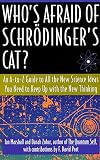 Who's Afraid of Schrödinger's Cat? An A-to-Z Guide to All the New Science Ideas You Need to Keep Up with the New Thinki