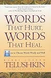Words That Hurt, Words That Heal: How to Choose Words Wisely and Well