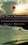 The Tao of Womanhood: Ten Lessons for Power and Peace