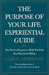 The Purpose of Your Life Experiential Guide : The Proven Program to Help You Find Your Reason for Being