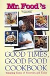 Mr. Food's Good Times, Good Food Cookbook