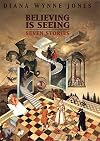 Believing is Seeing: Seven Stories