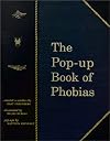 The Pop-Up Book of Phobias