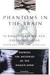 Phantoms in the Brain: Probing the Mysteries of the Human Mind