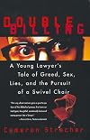Double Billing: A Young Lawyer's Tale of Greed, Sex, Lies, and the Pursuit of a Swivel Chair