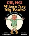 Oh, No! Where Are My Pants? and Other Disasters: Poems