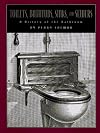 Toilets, Bathtubs, Sinks, and Sewers: A History of the Bathroom