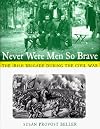 Never Were Men So Brave: The Irish Brigade During the Civil War