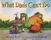 What Dads Can't Do