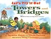 Let's Try It Out with Towers and Bridges : Hands-On Early-Learning Activities