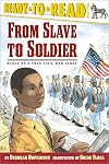 From Slave to Soldier: Based on a True Civil War Story