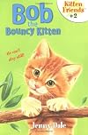 Bob The Bouncy Kitten (Kitten Friends #2)