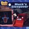 Muck's Sleepover (Bob the Builder (8x8))