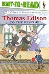 Thomas Edison to the Rescue! (Childhood of Famous Americans)