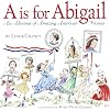 A is for Abigail: An Almanac of Amazing American Women