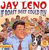 Jay Leno: If Roast Beef Could Fly