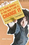 It's Your World- If You Don't Like It, Change It: Activism for Teenagers