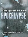 Field Guide to the Apocalypse: Movie Survival Skills for the End of the World