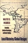 Local histories/global designs: coloniality, subaltern knowledges, and border thinking