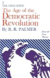 The Age of the Democratic Revolution, Vol. 1: The Challenge