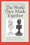The World They Made Together: Black and White Values in Eighteenth-Century Virginia