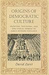 Origins of Democratic Culture: Printing, Petitions, and the Public Sphere in Early-Modern England