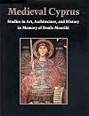Medieval Cyprus : studies in art, architecture, and history in memory of Doula Mouriki