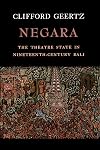 Negara: The Theatre State In Nineteenth-Century Bali