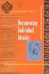 Documenting Individual Identity: The Development of State Practices in the Modern World.